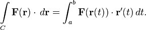 \int \limits _{C}{\mathbf  {F}}({\mathbf  {r}})\cdot \,d{\mathbf  {r}}=\int _{a}^{b}{\mathbf  {F}}({\mathbf  {r}}(t))\cdot {\mathbf  {r}}'(t)\,dt.