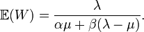 {\mathbb  E}(W)={\frac  {\lambda }{\alpha \mu +\beta (\lambda -\mu )}}.