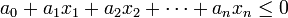 a_{0}+a_{1}x_{1}+a_{2}x_{2}+\cdots +a_{n}x_{n}\leq 0