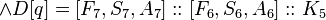 \land D[q]=[F_{7},S_{7},A_{7}]::[F_{6},S_{6},A_{6}]::K_{5}