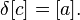 \delta _{{}}^{{}}[c]=[a].\,