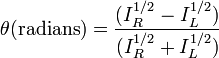 \theta ({\text{radians}})={\frac  {(I_{R}^{{1/2}}-I_{L}^{{1/2}})}{(I_{R}^{{1/2}}+I_{L}^{{1/2}})}}\,