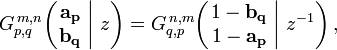 
G_{p,q}^{\,m,n} \!\left( \left. \begin{matrix} \mathbf{a_p} \\ \mathbf{b_q} \end{matrix} \; \right| \, z \right) =
G_{q,p}^{\,n,m} \!\left( \left. \begin{matrix} 1-\mathbf{b_q} \\ 1-\mathbf{a_p} \end{matrix} \; \right| \, z^{-1} \right),
