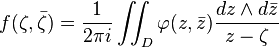 f(\zeta ,{\bar  {\zeta }})={\frac  {1}{2\pi i}}\iint _{D}\varphi (z,{\bar  {z}}){\frac  {dz\wedge d{\bar  {z}}}{z-\zeta }}