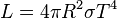 L=4\pi R^{2}\sigma T^{4}\,