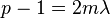 p-1=2m\lambda 