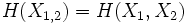 H(X_{{1,2}})=H(X_{1},X_{2})