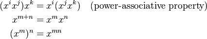 {\begin{aligned}(x^{i}x^{j})x^{k}&=x^{i}(x^{j}x^{k})\quad {\text{(power-associative property)}}\\x^{{m+n}}&=x^{m}x^{n}\\(x^{m})^{n}&=x^{{mn}}\end{aligned}}