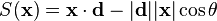 S({\mathbf  {x}})={\mathbf  {x}}\cdot {\mathbf  {d}}-|{\mathbf  {d}}||{\mathbf  {x}}|\cos \theta 