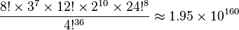 {\frac  {8!\times 3^{7}\times 12!\times 2^{{10}}\times 24!^{8}}{4!^{{36}}}}\approx 1.95\times 10^{{160}}