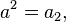 a^{2}=a_{2},\,