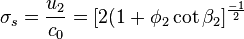 \,\sigma _{s}={\frac  {u_{2}}{c_{0}}}=[2(1+\phi _{2}\cot {\beta _{2}}]^{{-1 \over {2}}}