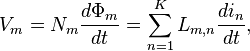 \displaystyle V_{{m}}=N_{{m}}{\frac  {d\Phi _{{m}}}{dt}}=\sum \limits _{{n=1}}^{{K}}L_{{m,n}}{\frac  {di_{{n}}}{dt}},