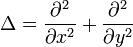 \Delta ={\frac  {\partial ^{2}}{\partial x^{2}}}+{\frac  {\partial ^{2}}{\partial y^{2}}}