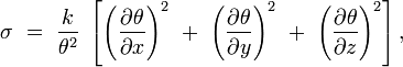 \sigma ~=~{\frac  {k}{\theta ^{2}}}~\left[{\left({\frac  {\partial \theta }{\partial x}}\right)}^{2}~+~{\left({\frac  {\partial \theta }{\partial y}}\right)}^{2}~+~{\left({\frac  {\partial \theta }{\partial z}}\right)}^{2}\right],