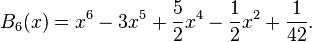 B_{6}(x)=x^{6}-3x^{5}+{\frac  {5}{2}}x^{4}-{\frac  {1}{2}}x^{2}+{\frac  {1}{42}}.\,