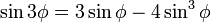 \sin 3\phi =3\sin \phi -4\sin ^{3}\phi \,\!