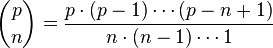 {\binom  pn}={\frac  {p\cdot (p-1)\cdots (p-n+1)}{n\cdot (n-1)\cdots 1}}