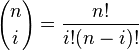 {n \choose i}={\frac  {n!}{i!(n-i)!}}