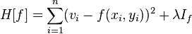 H[f]=\sum _{{i=1}}^{n}(v_{i}-f(x_{i},y_{i}))^{2}+\lambda I_{f}