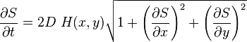 \frac{\partial S}{\partial t} = 2D\ H(x,y) \sqrt{1 + \left(\frac{\partial S}{\partial x}\right)^2 + \left(\frac{\partial S}{\partial y}\right)^2}
