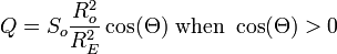 Q=S_{o}{\frac  {R_{o}^{2}}{R_{E}^{2}}}\cos(\Theta ){\text{ when }}\cos(\Theta )>0