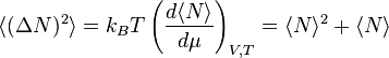 \langle (\Delta N)^{2}\rangle =k_{B}T\left({\frac  {d\langle N\rangle }{d\mu }}\right)_{{V,T}}=\langle N\rangle ^{2}+\langle N\rangle 