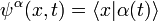 \psi ^{\alpha }(x,t)=\langle x|\alpha (t)\rangle 