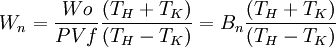 W_{n}={\frac  {Wo}{PVf}}{\frac  {(T_{H}+T_{K})}{(T_{H}-T_{K})}}=B_{n}{\frac  {(T_{H}+T_{K})}{(T_{H}-T_{K})}}