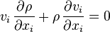 v_{i}\,{\frac  {\partial \rho }{\partial x_{i}}}+\rho \,{\frac  {\partial v_{i}}{\partial x_{i}}}=0