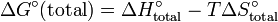 \Delta G^{\circ }({\mathrm  {total}})=\Delta H_{{{\mathrm  {total}}}}^{\circ }-T\Delta S_{{{\mathrm  {total}}}}^{\circ }