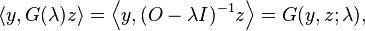 \langle y,G(\lambda )z\rangle =\left\langle y,(O-\lambda I)^{{-1}}z\right\rangle =G(y,z;\lambda ),