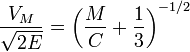 {\frac  {V_{M}}{{\sqrt  {2E}}}}=\left({\frac  {M}{C}}+{\frac  {1}{3}}\right)^{{-1/2}}