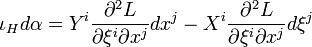 \iota _{H}d\alpha =Y^{i}{\frac  {\partial ^{2}L}{\partial \xi ^{i}\partial x^{j}}}dx^{j}-X^{i}{\frac  {\partial ^{2}L}{\partial \xi ^{i}\partial x^{j}}}d\xi ^{j}