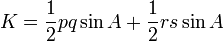 K={\frac  {1}{2}}pq\sin A+{\frac  {1}{2}}rs\sin A