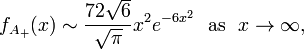 f_{{A_{+}}}(x)\sim {\frac  {72{\sqrt  {6}}}{{\sqrt  {\pi }}}}x^{2}e^{{-6x^{2}}}\ \ {\mbox{as}}\ \ x\rightarrow \infty ,