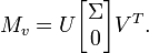 M_{v}=U{\begin{bmatrix}\Sigma \\0\end{bmatrix}}V^{T}.