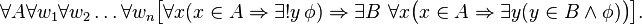 \forall A\forall w_{1}\forall w_{2}\ldots \forall w_{n}{\bigl [}\forall x(x\in A\Rightarrow \exists !y\,\phi )\Rightarrow \exists B\ \forall x{\bigl (}x\in A\Rightarrow \exists y(y\in B\land \phi ){\bigr )}{\bigr ]}.