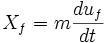 X_{f}=m{\frac  {du_{f}}{dt}}