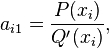 a_{{i1}}={\frac  {P(x_{{i}})}{Q'(x_{{i}})}},