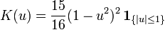 K(u)={\frac  {15}{16}}(1-u^{2})^{2}\,{\mathbf  {1}}_{{\{|u|\leq 1\}}}