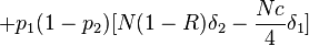 +p_{1}(1-p_{2})[N(1-R)\delta _{2}-{\frac  {Nc}{4}}\delta _{1}]