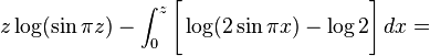 z\log(\sin \pi z)-\int _{0}^{z}{\Bigg [}\log(2\sin \pi x)-\log 2{\Bigg ]}\,dx=