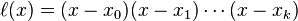 \ell (x)=(x-x_{0})(x-x_{1})\cdots (x-x_{k})