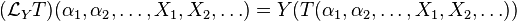 ({\mathcal  {L}}_{Y}T)(\alpha _{1},\alpha _{2},\ldots ,X_{1},X_{2},\ldots )=Y(T(\alpha _{1},\alpha _{2},\ldots ,X_{1},X_{2},\ldots ))