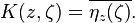 K(z,\zeta )=\overline {\eta _{z}(\zeta )}.