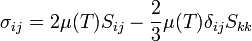 \sigma _{{ij}}=2\mu (T)S_{{ij}}-{\frac  {2}{3}}\mu (T)\delta _{{ij}}S_{{kk}}