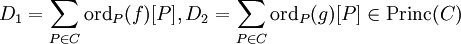 D_{1}=\sum _{{P\in C}}{{\mathrm  {ord}}_{{P}}(f)[P]},D_{2}=\sum _{{P\in C}}{{\mathrm  {ord}}_{{P}}(g)[P]}\in {\mathrm  {Princ}}(C)