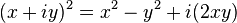 (x+iy)^{2}=x^{2}-y^{2}+i(2xy)