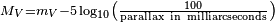 \scriptstyle M_{V}=m_{V}-5\log _{{10}}\left({\frac  {100}{{\mathrm  {parallax\ in\ milliarcseconds}}}}\right)